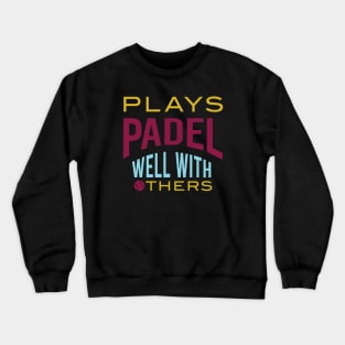 Plays Padel Well with Others Crewneck Sweatshirt